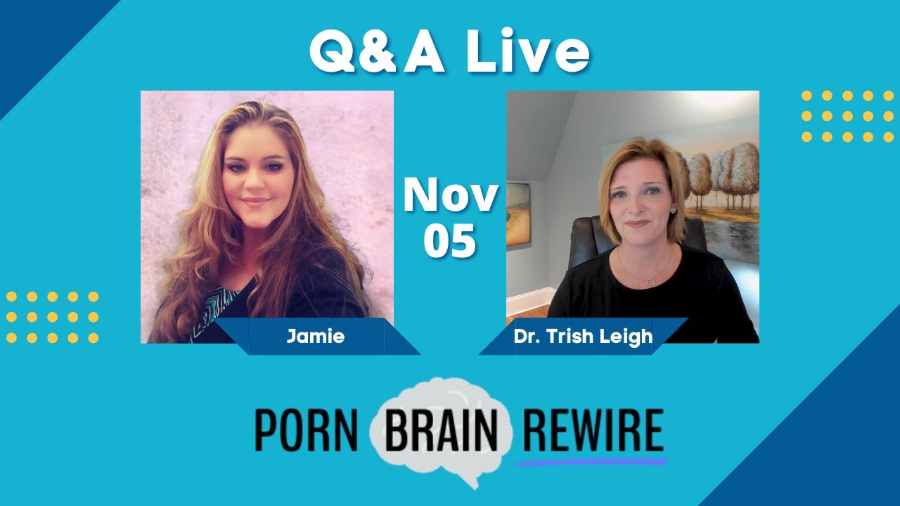 Porn Brain Rewire Q&A with Dr. Trish Leigh & Jamie Watson