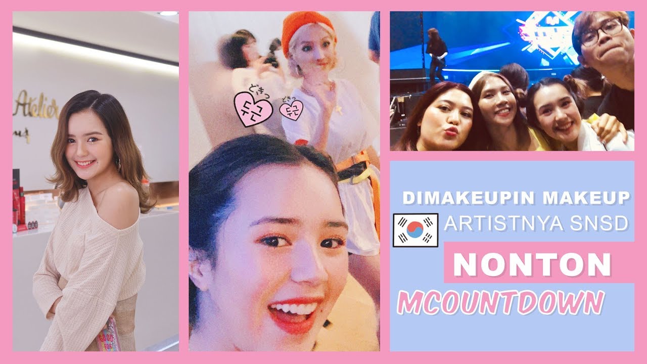 Beby Vlog #72 - DIMAKEUPIN MAKEUP ARTISTNYA SNSD & NONTON MCOUNTDOWN😭😍😫
