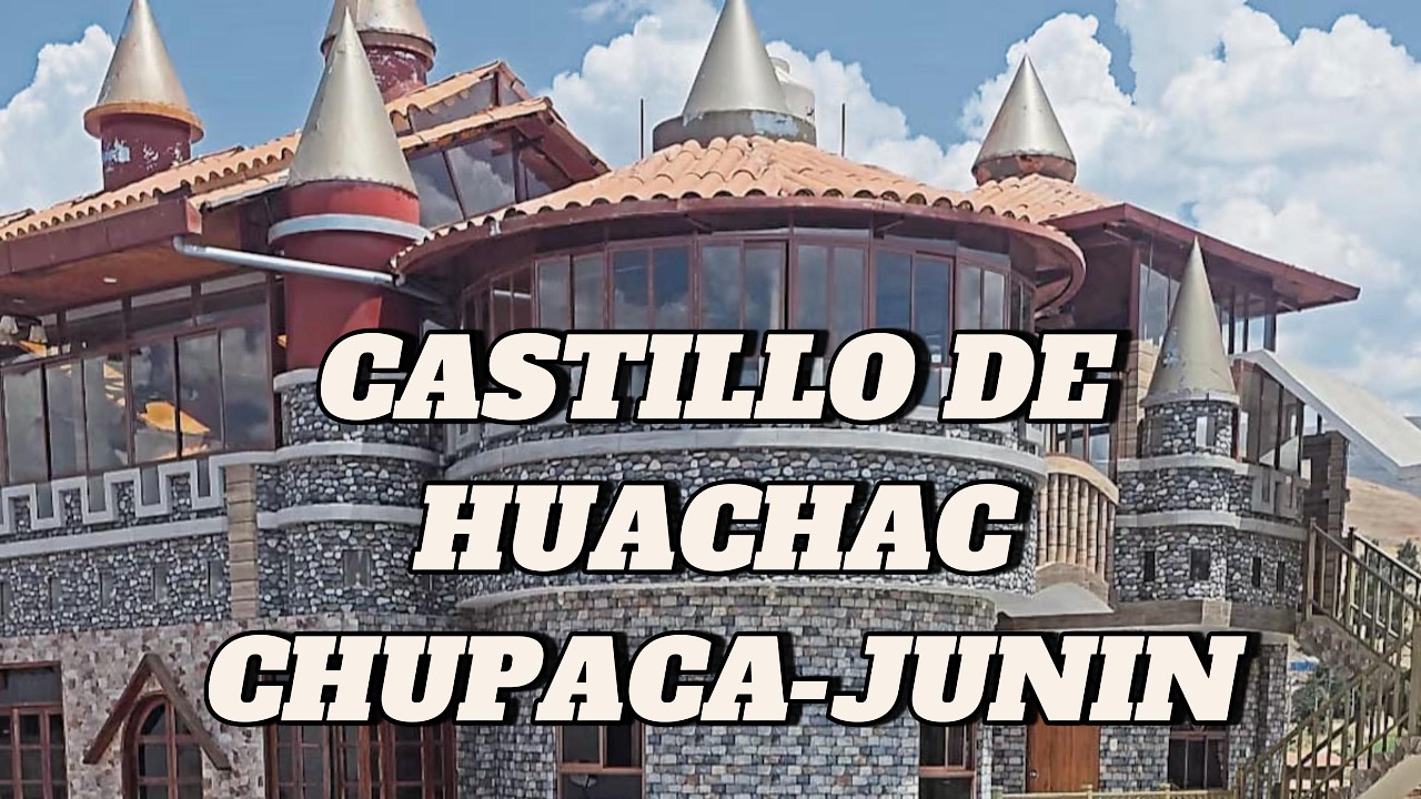Castillo de Huachac, Chupaca Junin