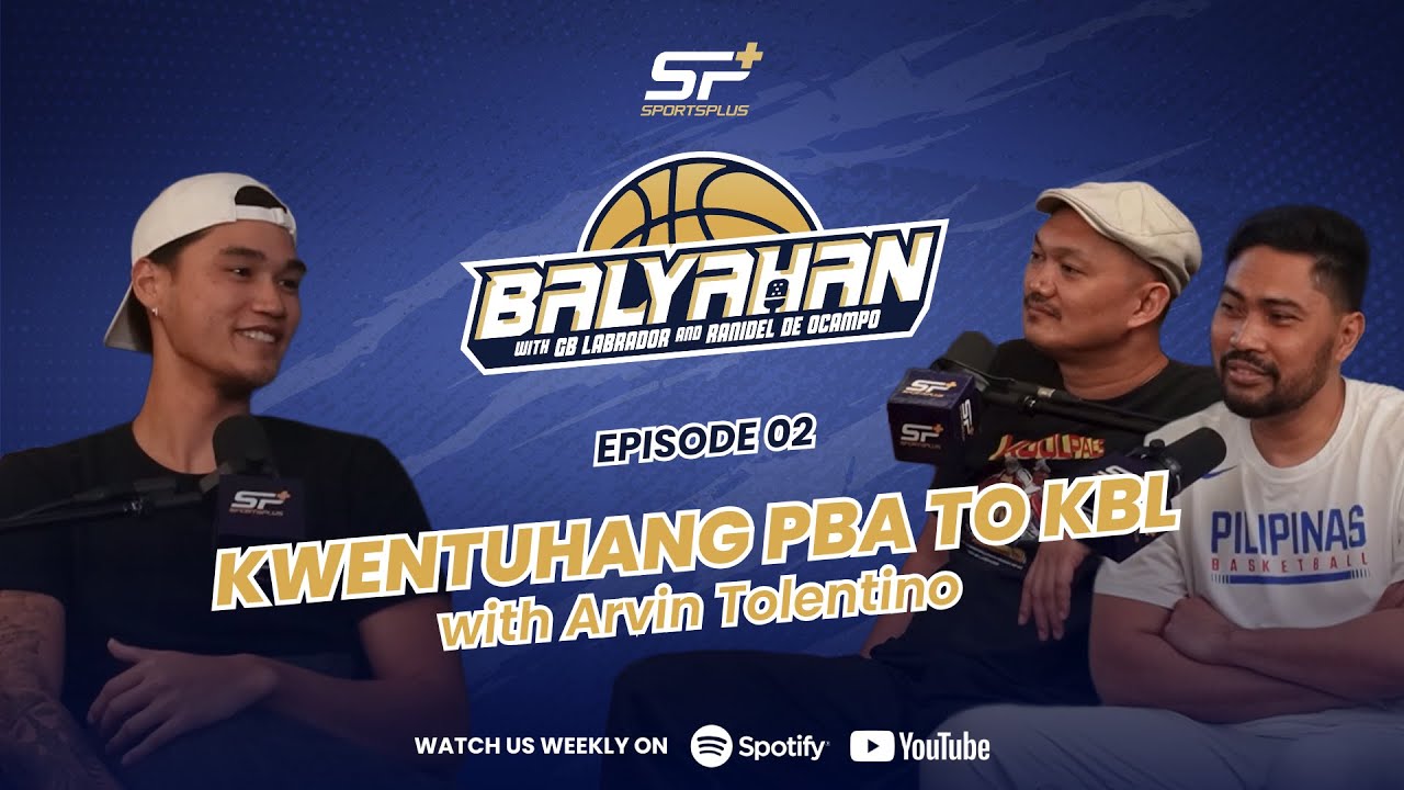 Ep 2 Kwentuhang PBA to KBL with Arvin Tolentino