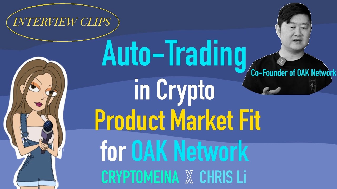 Auto-Trading in Crypto - Product Market Fit for OAK Network - CryptoMeina x Chris Li Clip 1
