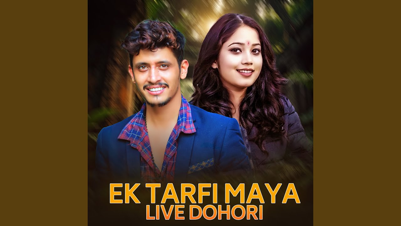 Ek Tarfi Maya (Live Dohori)