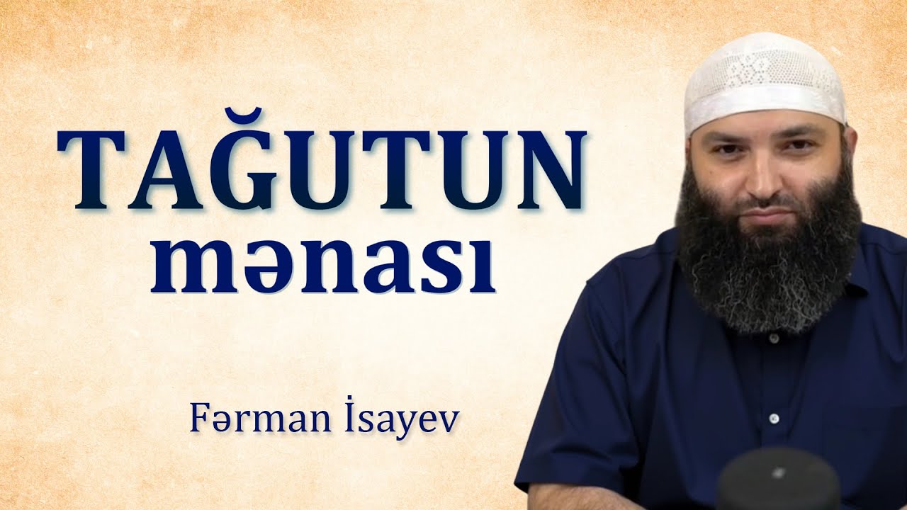 Tağutun mənası \ Fərman İsayev