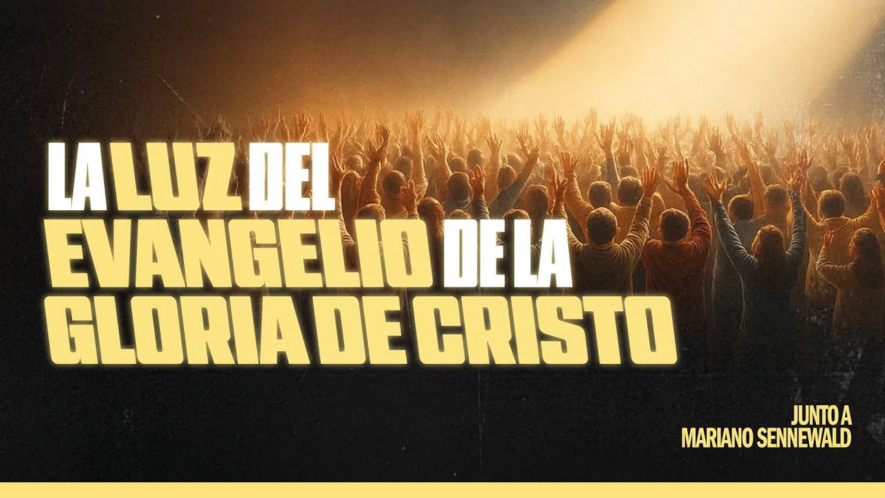Serie: Dunamis | La luz del Evangelio de la Gloria de Cristo | Mariano Sennewald | Devocional MiSion