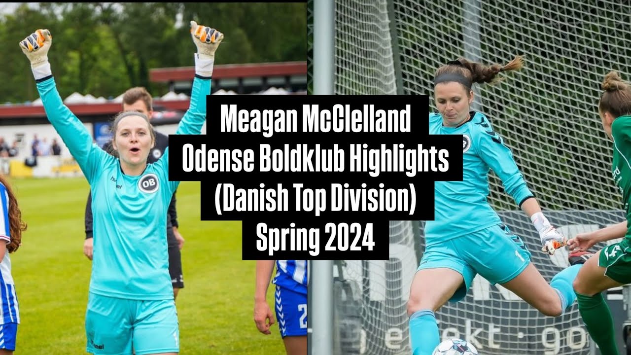 Meagan McClelland Odense Boldklub  (Danish Top Division) Highlights Spring 2024