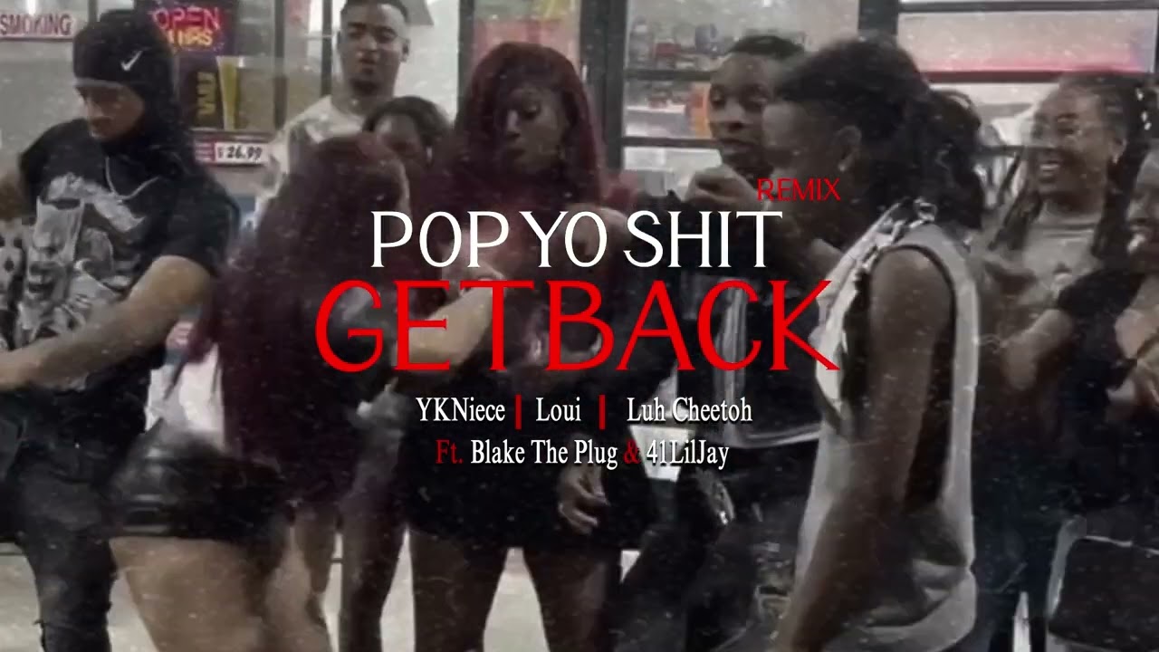 Pop Yo Shit (Get Back) - YKNiece, Loui, Luh Cheetoh  feat. Blake The Plug, 41LilJay [Visualizer]