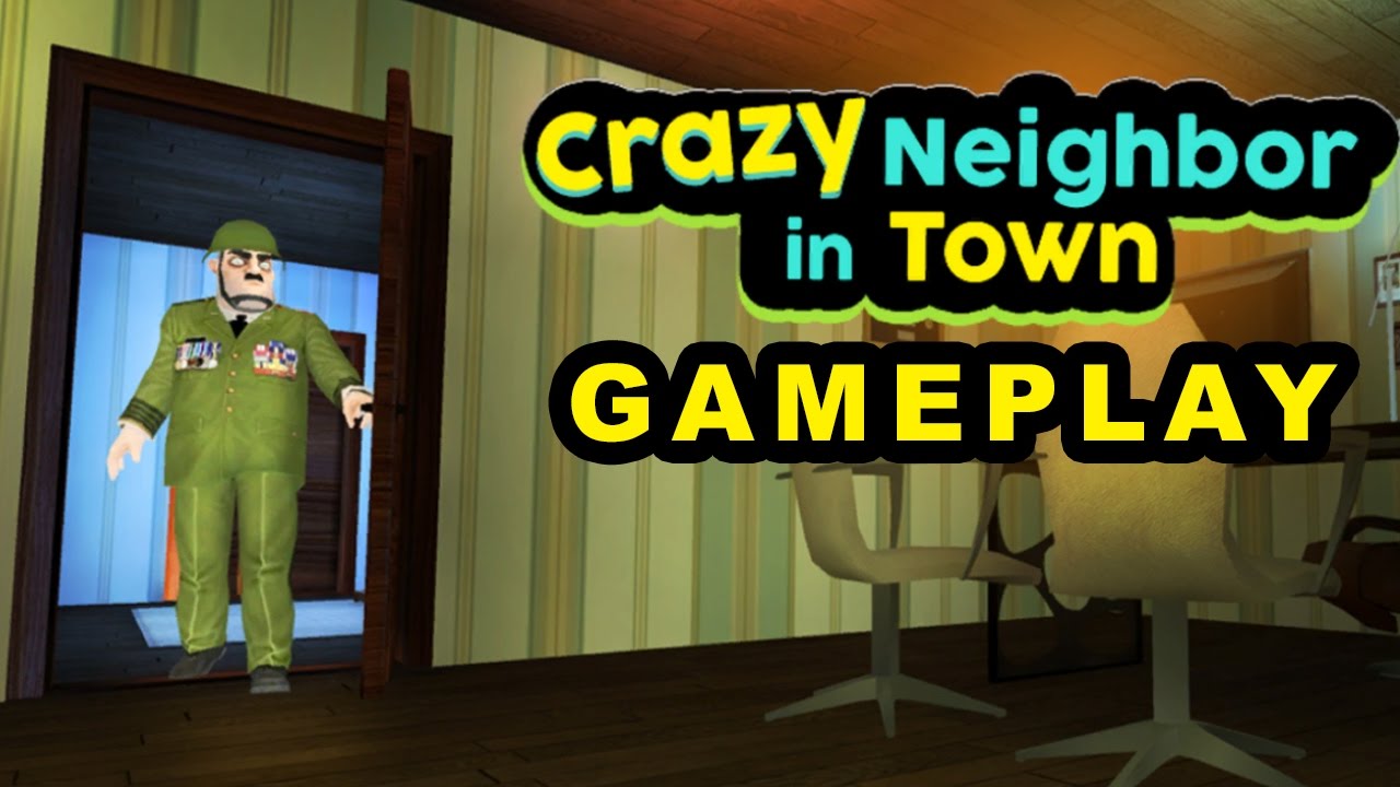 Crazy Neighbor In Town Gameplay - Android Gameplay - Episode 1 - Part 1