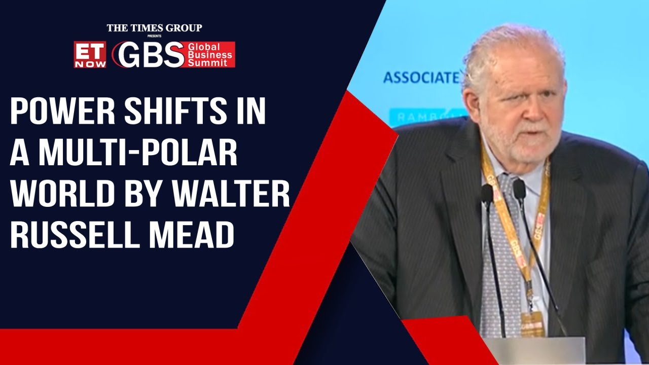 Walter Russell Mead's Take On Power Shifts In A Multi-Polar World | Global Business Summit 2024