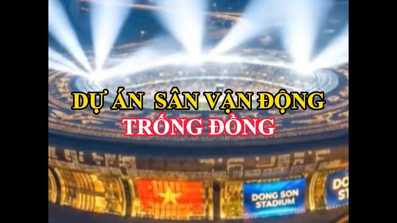 DỰ ÁN SÂN VẬN ĐỘNG TRỐNG ĐỒNG