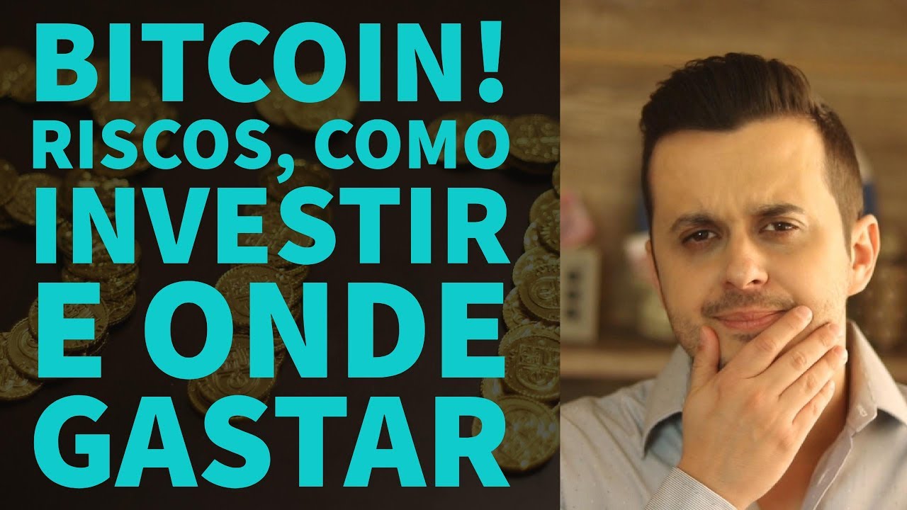 Bitcoin: Riscos, Como Investir e Onde Gastar essa Criptomoeda
