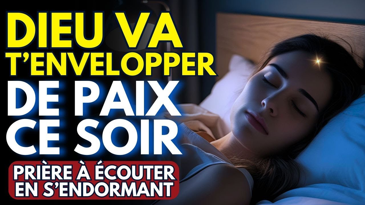 NE T’ENDORS PAS SANS CETTE PRIÈRE — ELLE APAISERA TON ÂME 🌙🙏| Prière à écouter en s’endormant