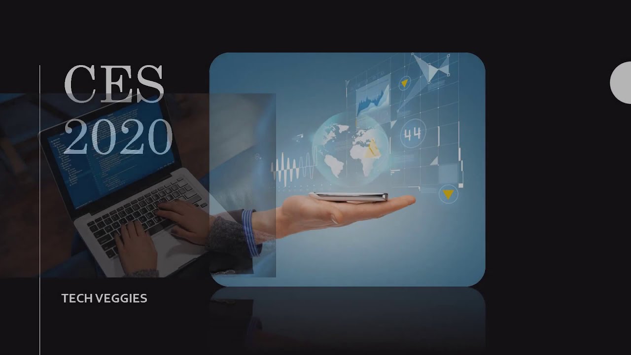 CES 2020  - Technologies and Innovations for the future | Tech Veggies