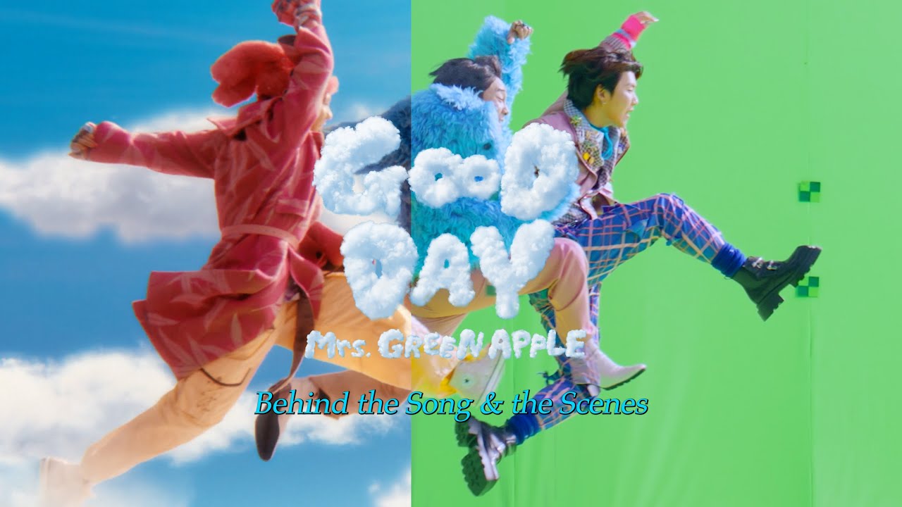 Mrs. GREEN APPLE「GOOD DAY」Behind the Song & the Scenes