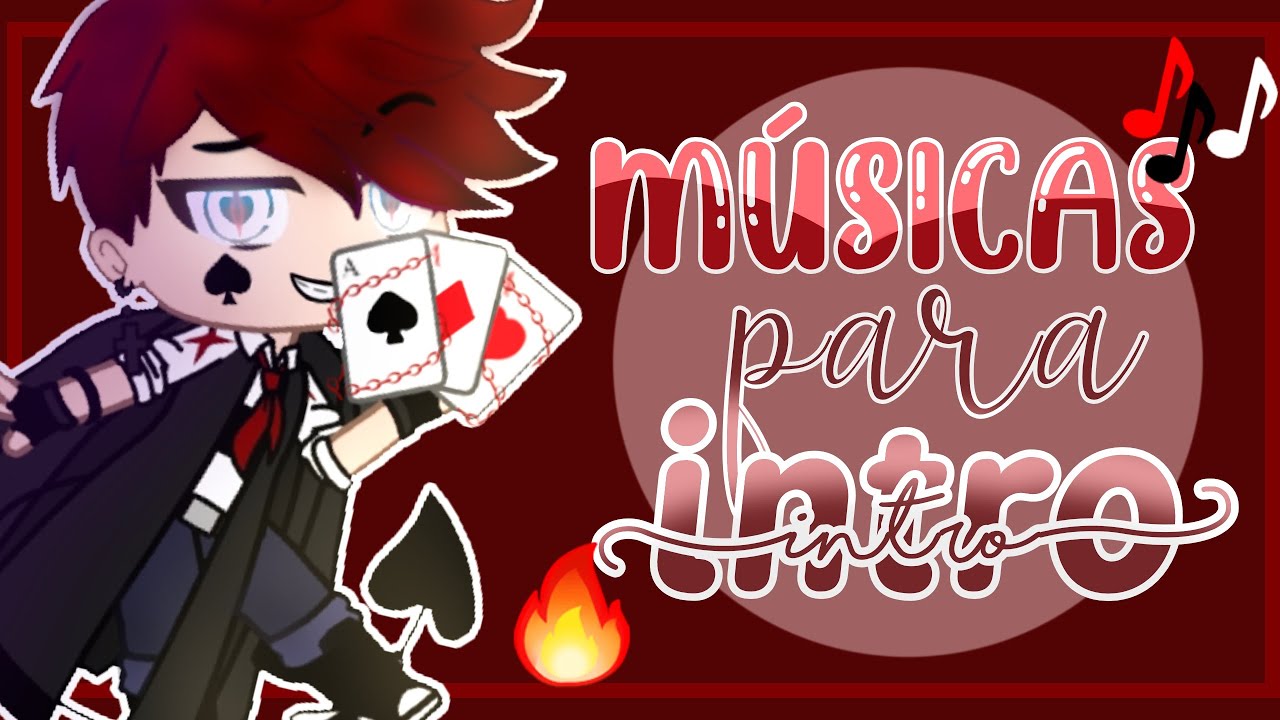 ↱Músicas para intro ↱ Gacha Club