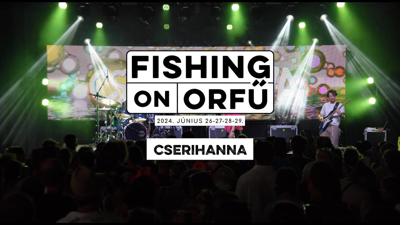 cserihanna - Fishing on Orfű 2024 (Teljes koncert)