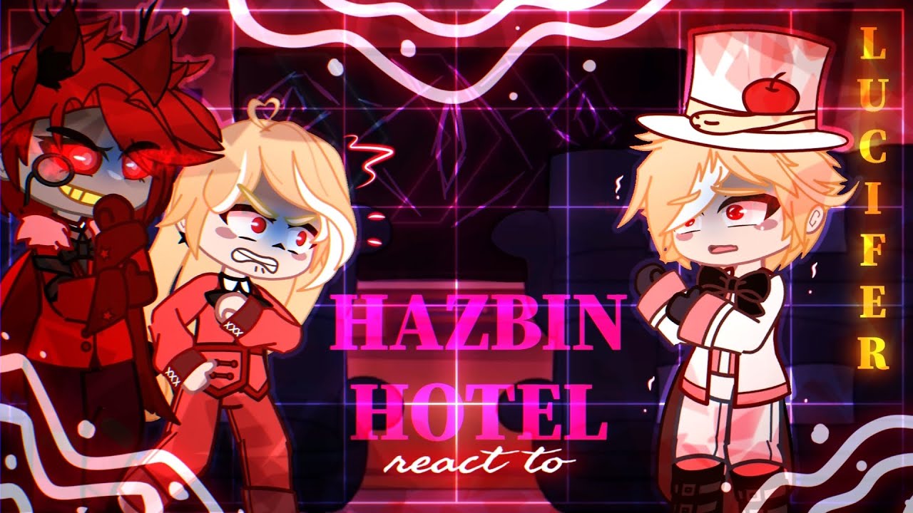 Hazbin Hotel react to Lucifer Morningstar // Gacha React