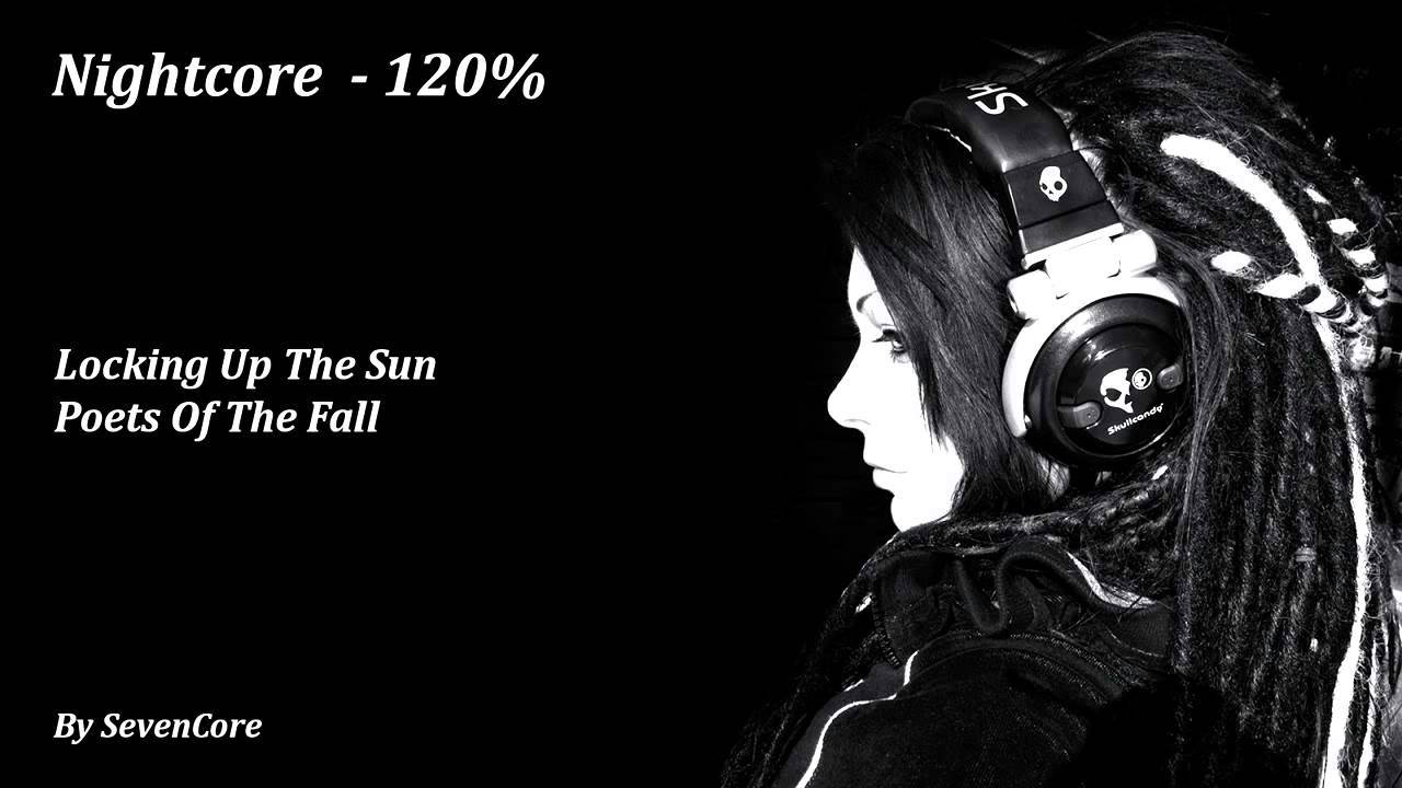 Nightcore - Locking Up The Sun (Poets Of the Fall) - 120%