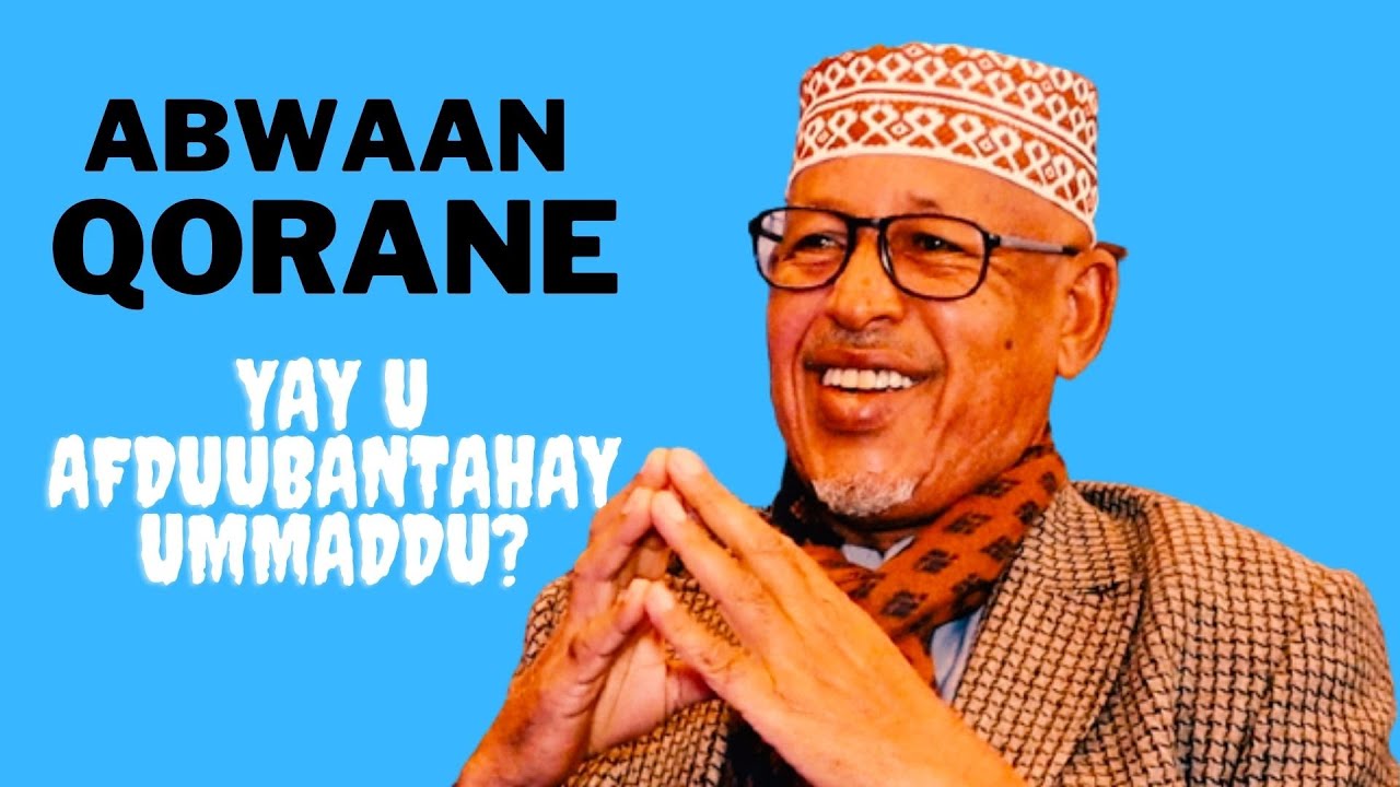 ABWAAN QORANE: YAY U AFDUUBANTAHAY UMMADDU?