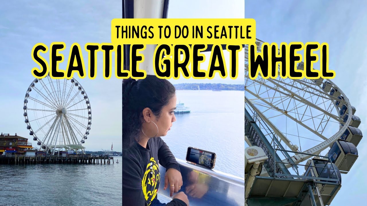 Riding The Seattle Great Wheel | Things to do in Seattle