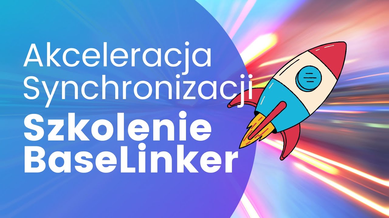 Akceleracja BaseLinker - przyśpiesz swoje konto