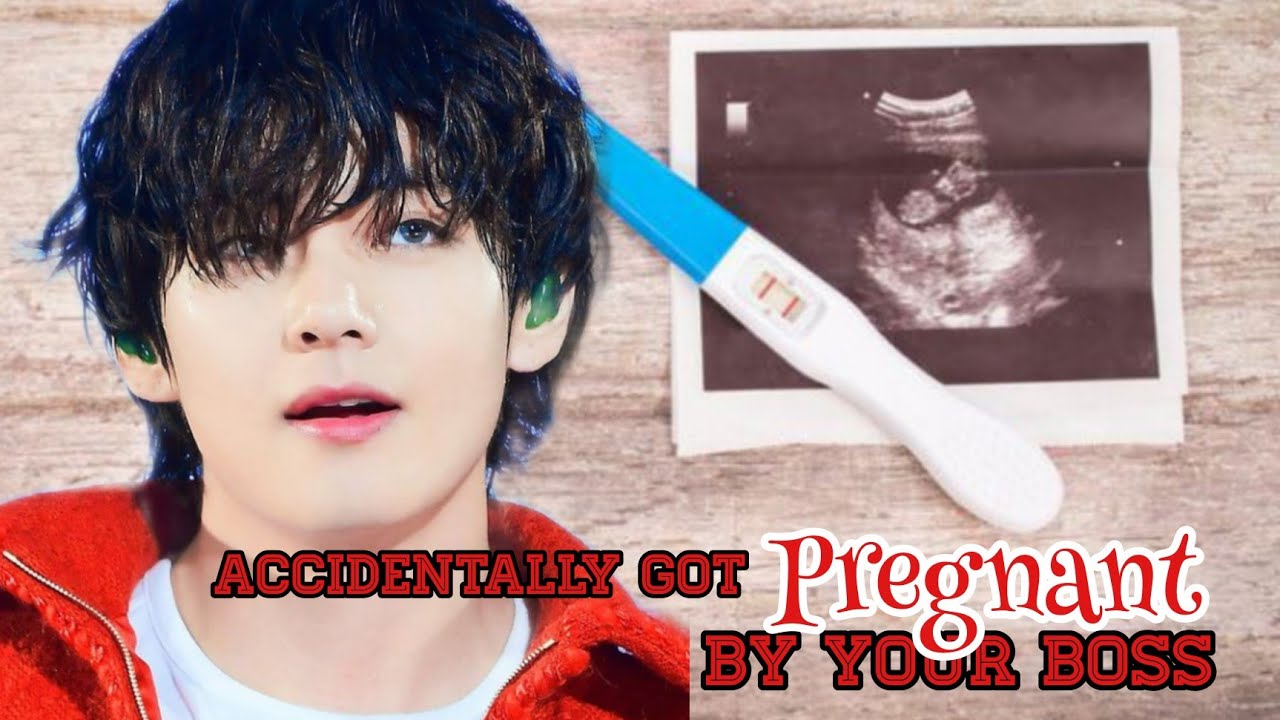 Accidentally got Pregnant by your Boss|•KTH oneshot