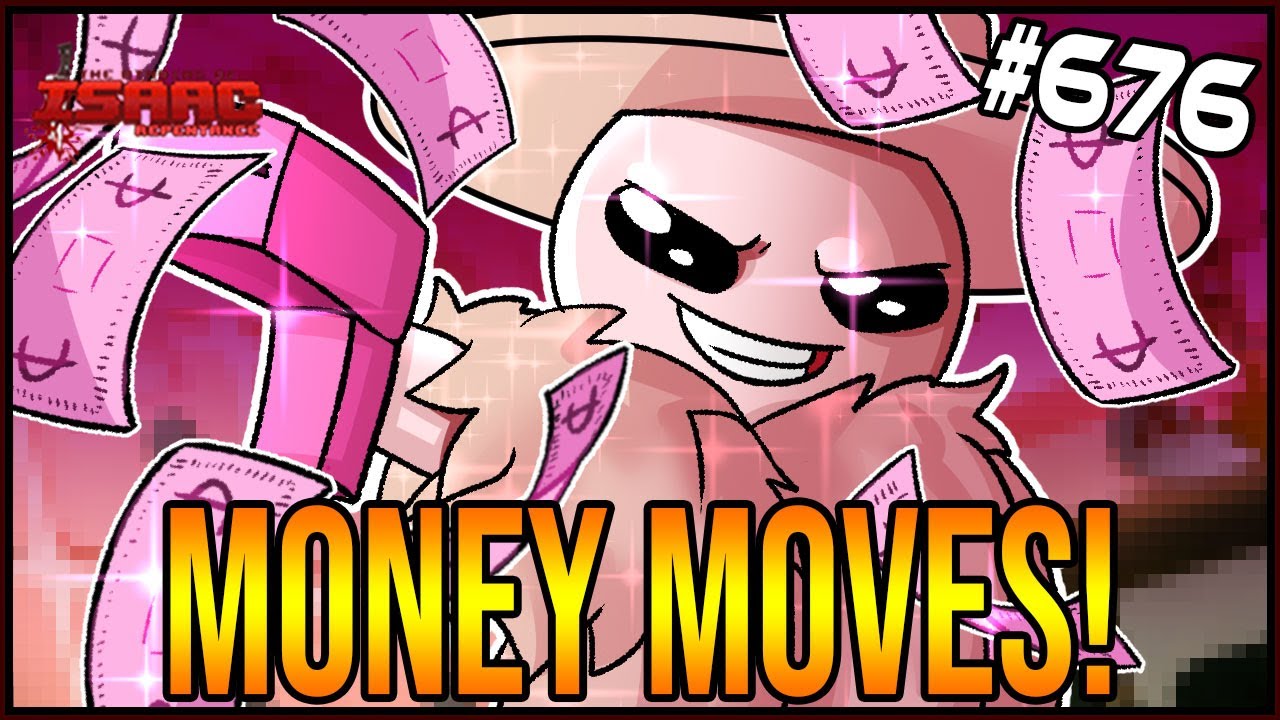 MONEY MOVES! -  The Binding Of Isaac: Repentance Ep. 676