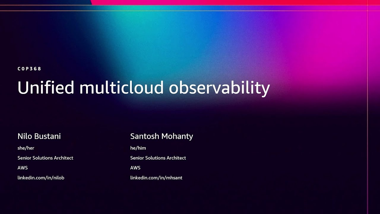 AWS re:Invent 2025 - Unified multicloud observability (COP368)