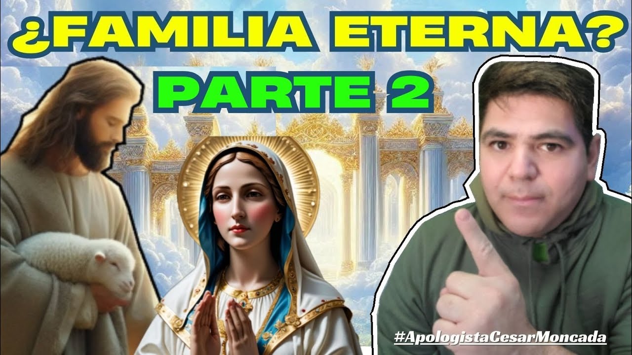 ¿Jesús y María forman una FAMILIA ETERNA en el Cielo? | Parte 2