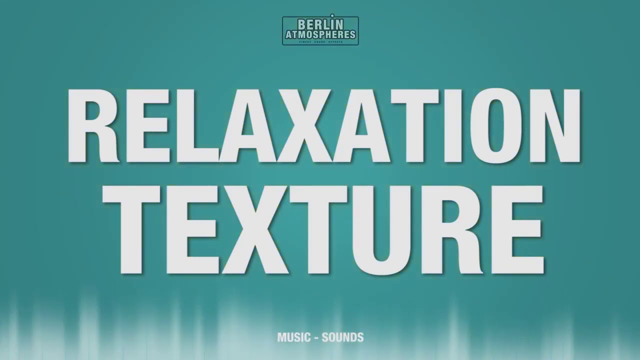 Relaxation Texture SOUND EFFECT - Relax Music Background Texture SOUNDS Relax Texture SFX