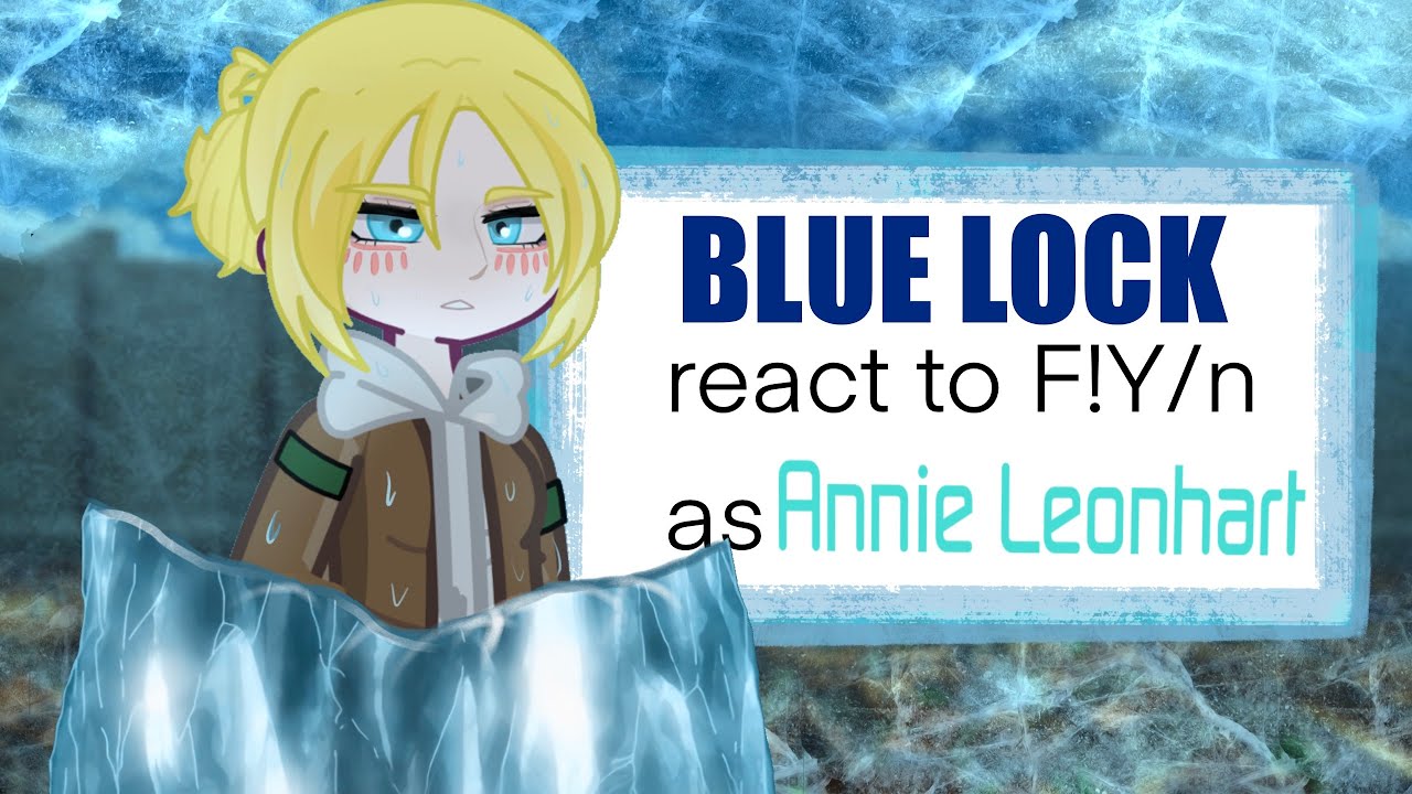 Blue lock react to Y/n as Annie Leonhart || 2x speed || AU ||