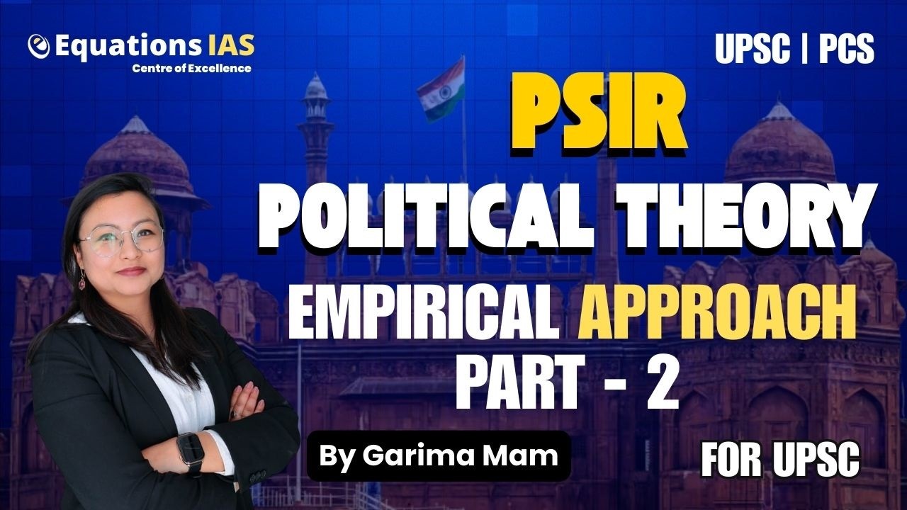 Empirical Approach Part - 2 | Political Theory | UPSC Exam Booster