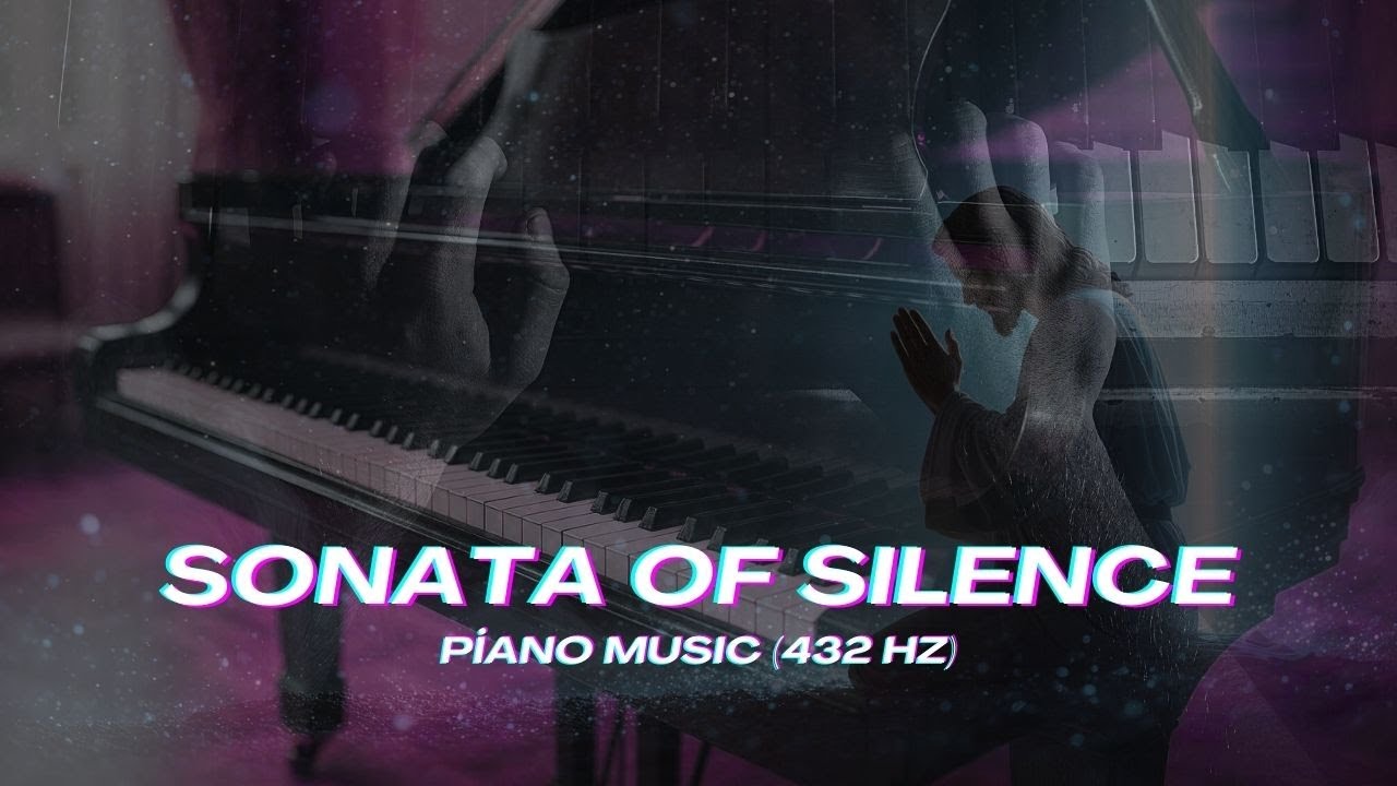 SONATA OF SILENCE | Emotional Piano for Deep Healing (432Hz)