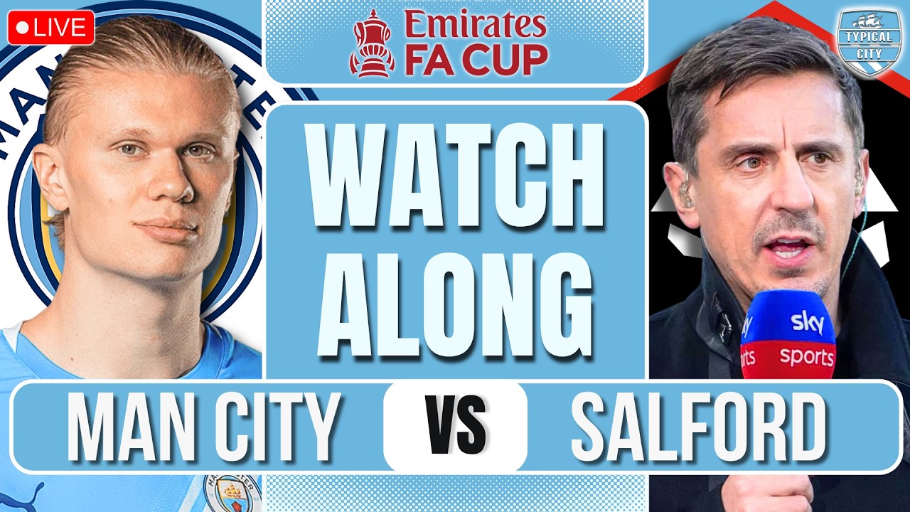 Man City vs Salford City LIVE FA Cup WATCHALONG