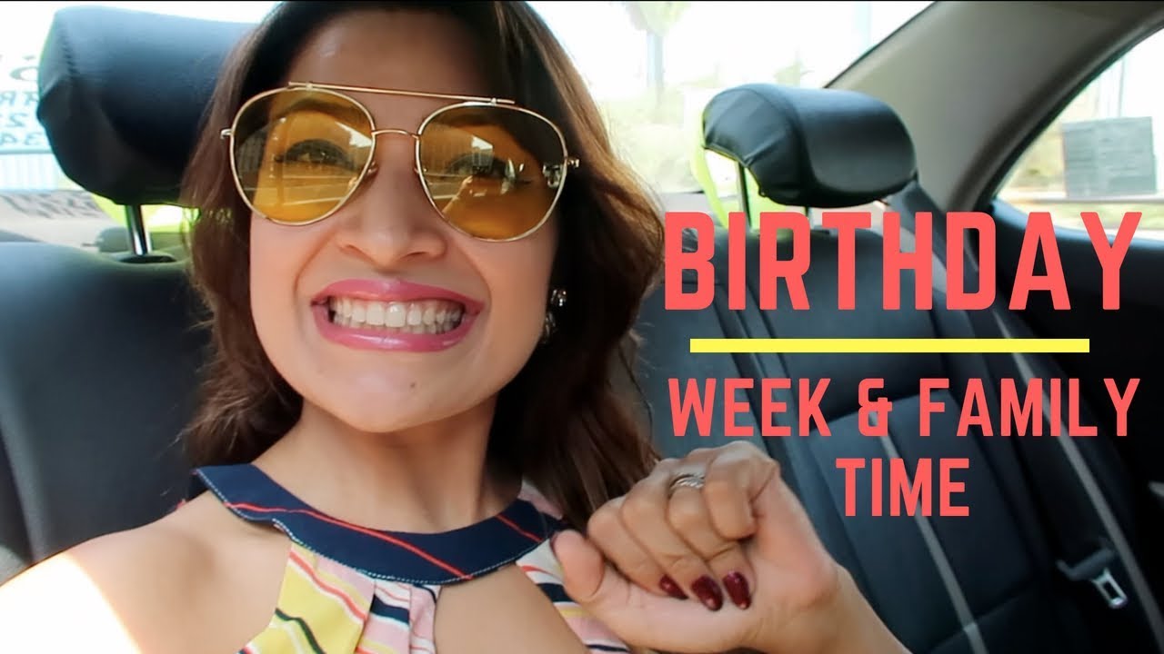 Birthday Week & Family Time Vlog