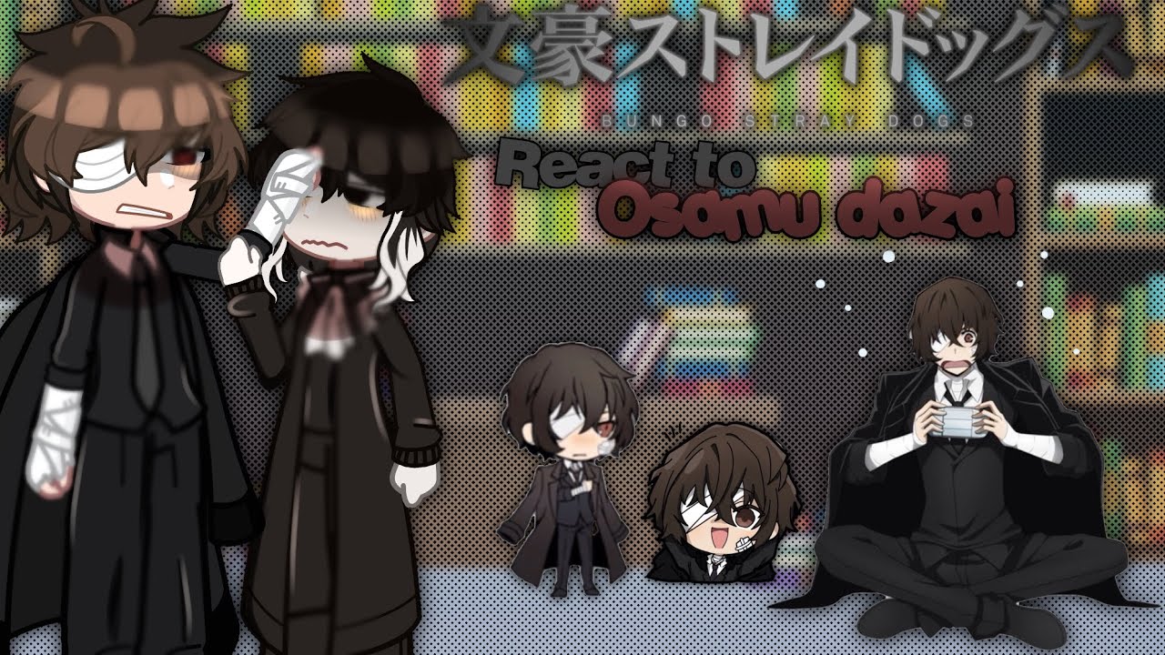Bungou stray dogs react to Dazai Osamu ‼️🫧 || Angst || Dark Era ||