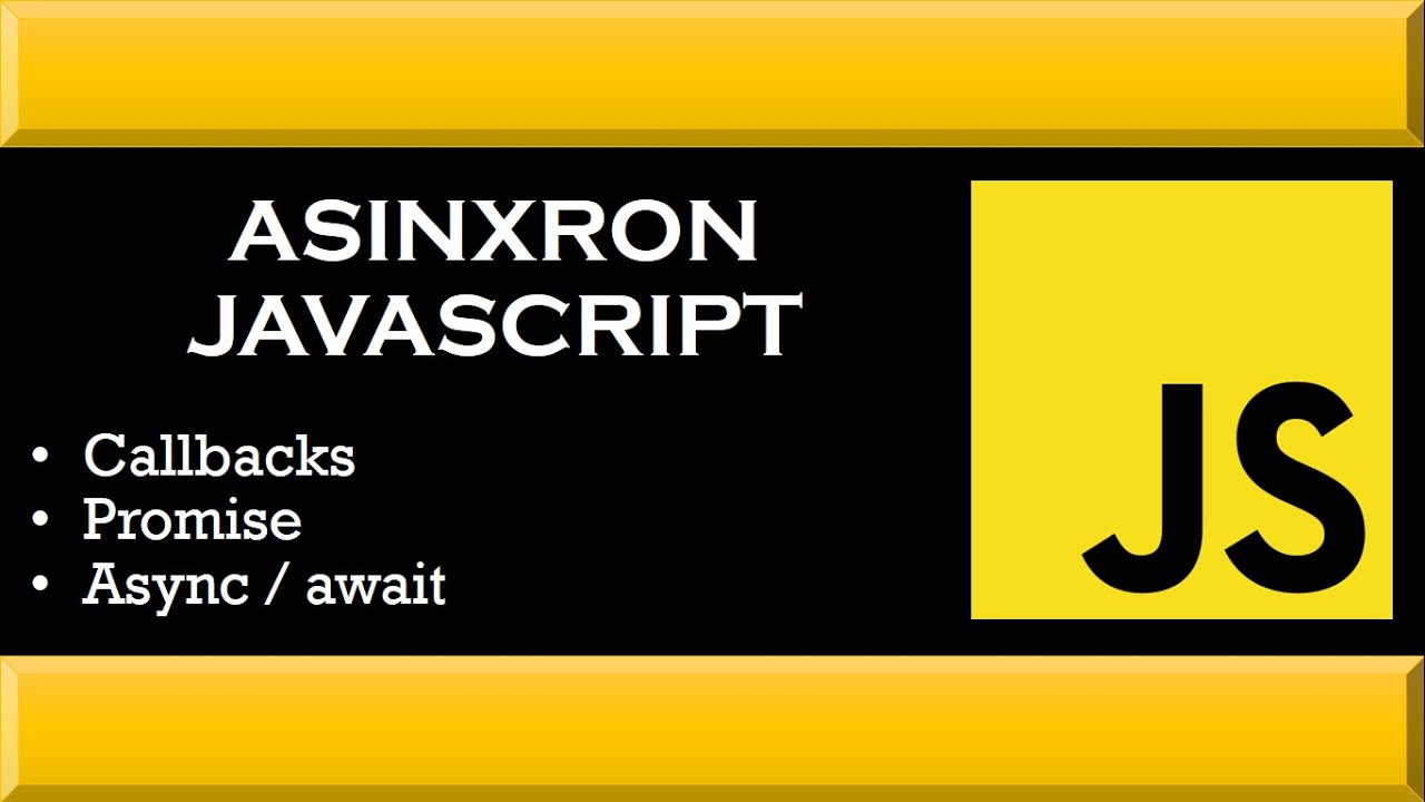 ASINXRON JAVASCRIPT. CALLBACKLAR, PROMISE, ASYNC VA AWAIT HAQIDA