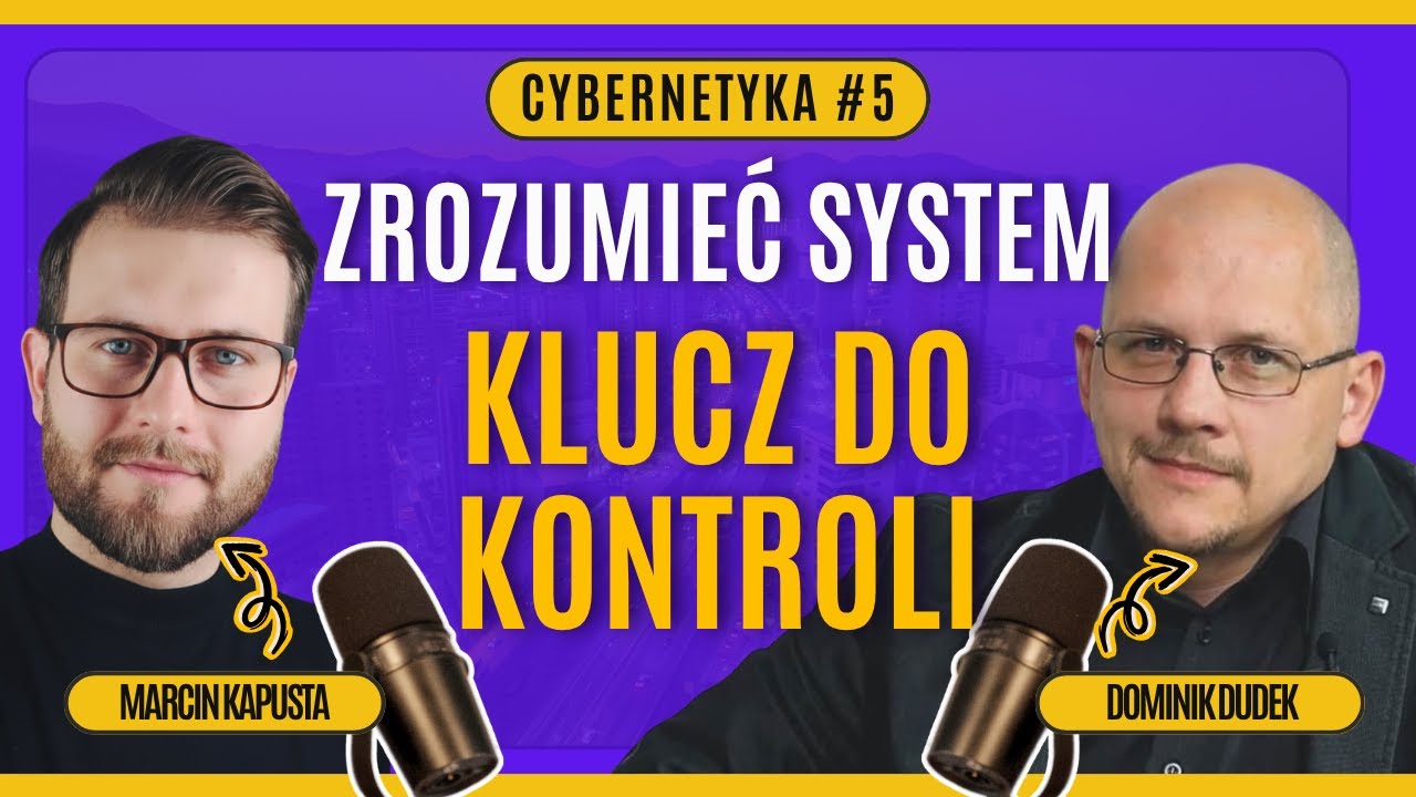 [Cybernetyka #5] Zrozumieć System: Klucz do Świadomego Sterowania i Myślenia Cybernetycznego