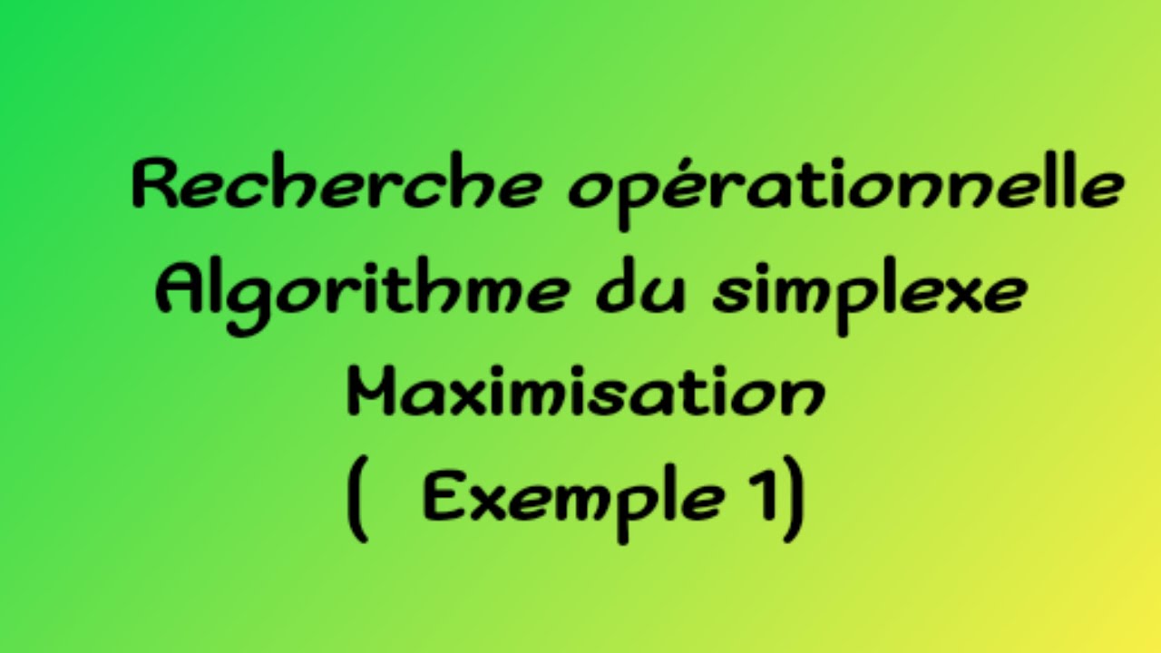 Recherche opérationnelle : Algorithme du simplexe (maximisation)