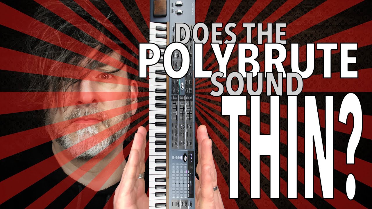 Does the PolyBrute sound thin?
