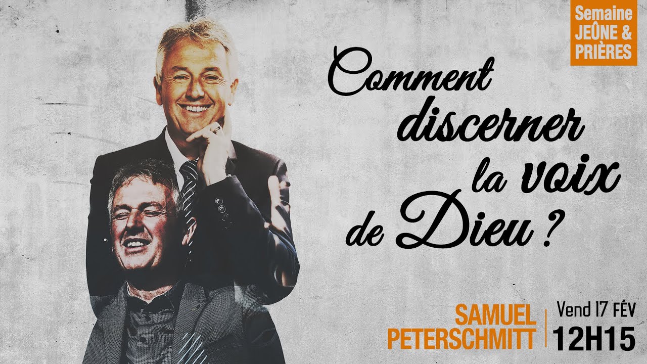 Comment discerner la voix de Dieu ? - Samuel Peterschmitt - [Semaine de Jeûne PO 17/02/2023]
