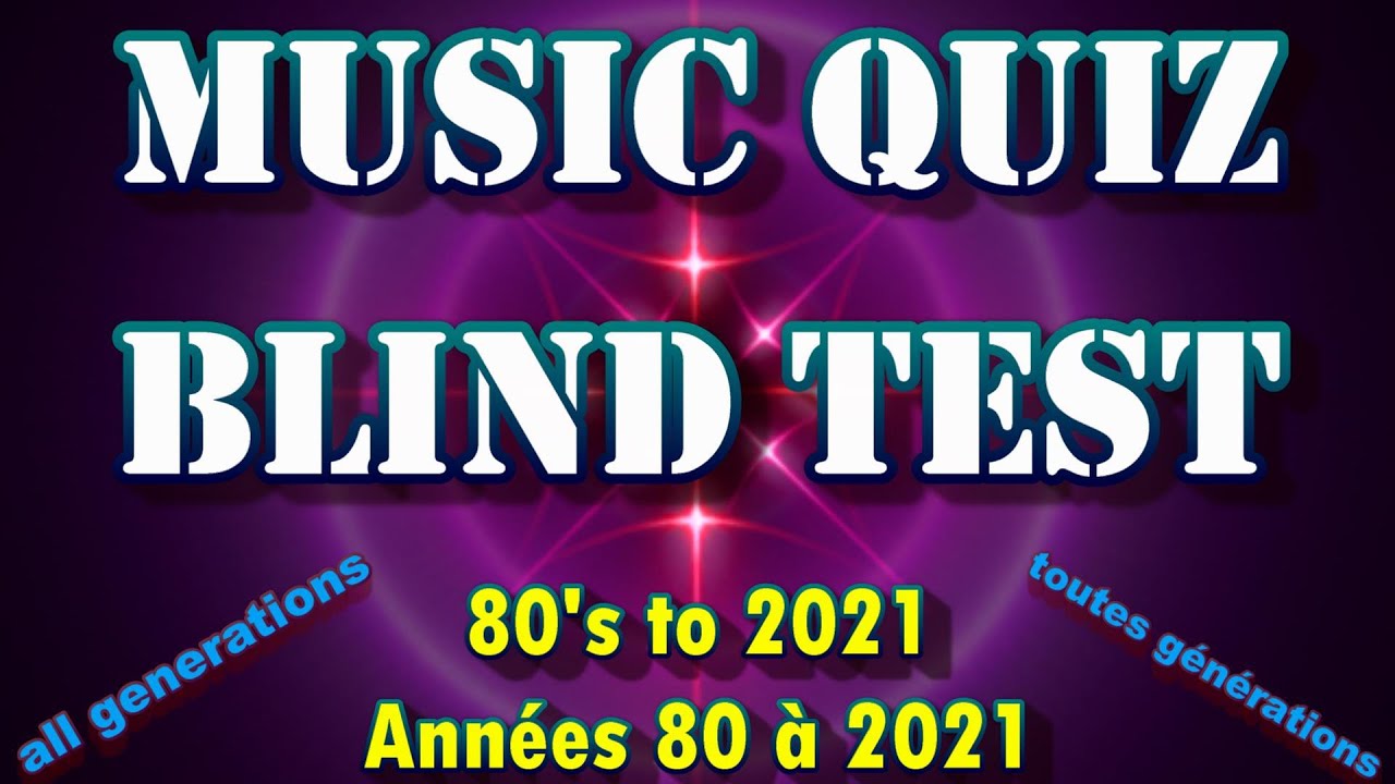 BLIND TEST Tout Genre, des années 80 à 2021 (Music Quiz 1980-2021)