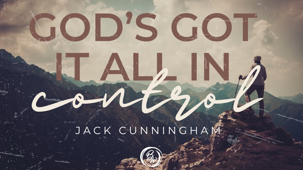 God's Got It All In Control | Jack Cunningham