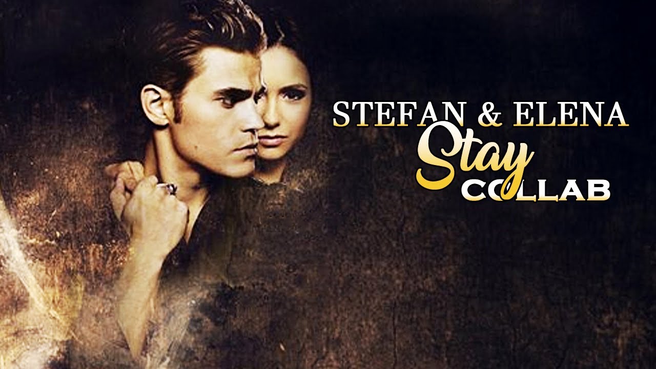 Stefan & Elena [1x01 - 8x16] | Stay (Collab)