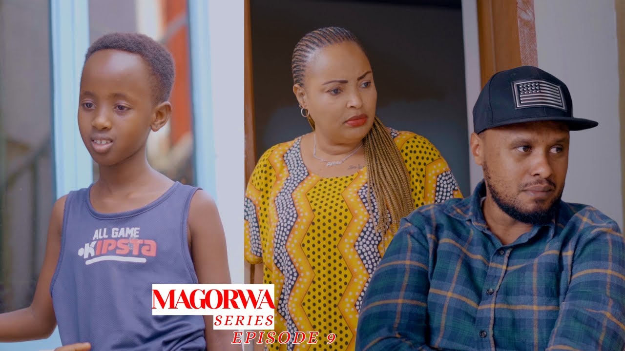 MAGORWA SERIES EPISODE 9: ABABYEYI BASUBIRANYEMO KUBERA UMWANA😭😭