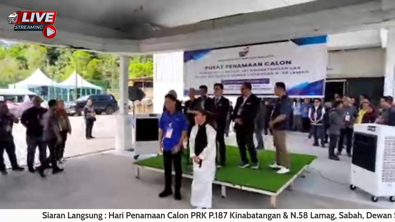 Siaran Langsung : Hari Penamaan Calon PRK P.187 Kinabatangan & N.58 Lamag, Sabah