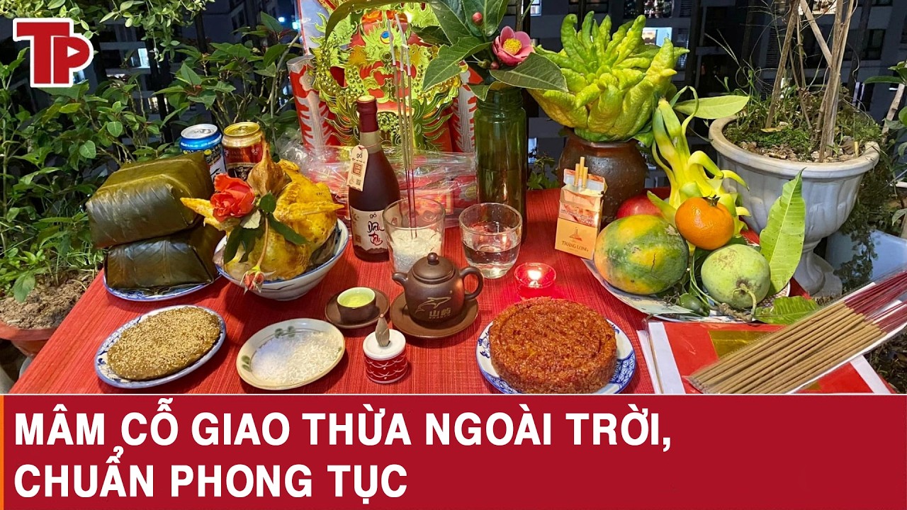 Mâm cỗ Giao thừa ngoài trời, chuẩn phong tục