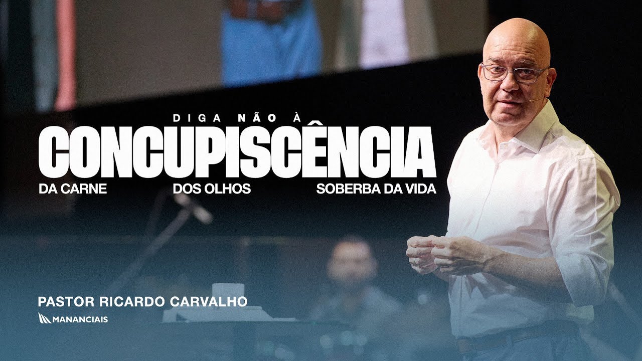 Diga Não à Concupiscência | Pr. Ricardo Carvalho | Mananciais RJ