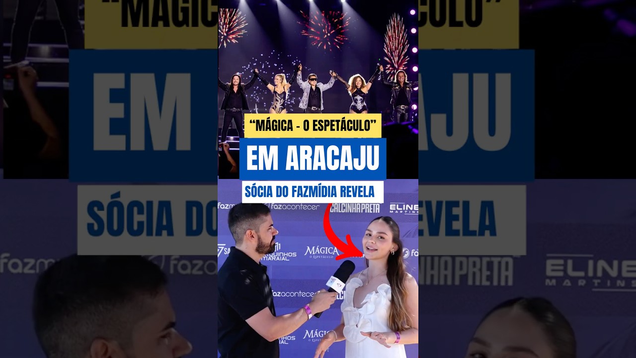 &ldquo;M&Aacute;GICA &ndash; O ESPET&Aacute;CULO&rdquo; EM ARACAJU? | S&oacute;cia do Grupo FazM&iacute;dia Revela em Entrevista