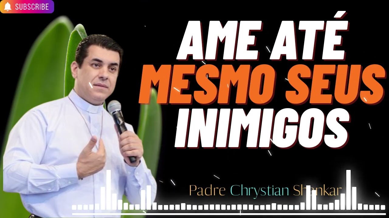 Ame até mesmo seus inimigos — seja misericordioso com os pecadores.