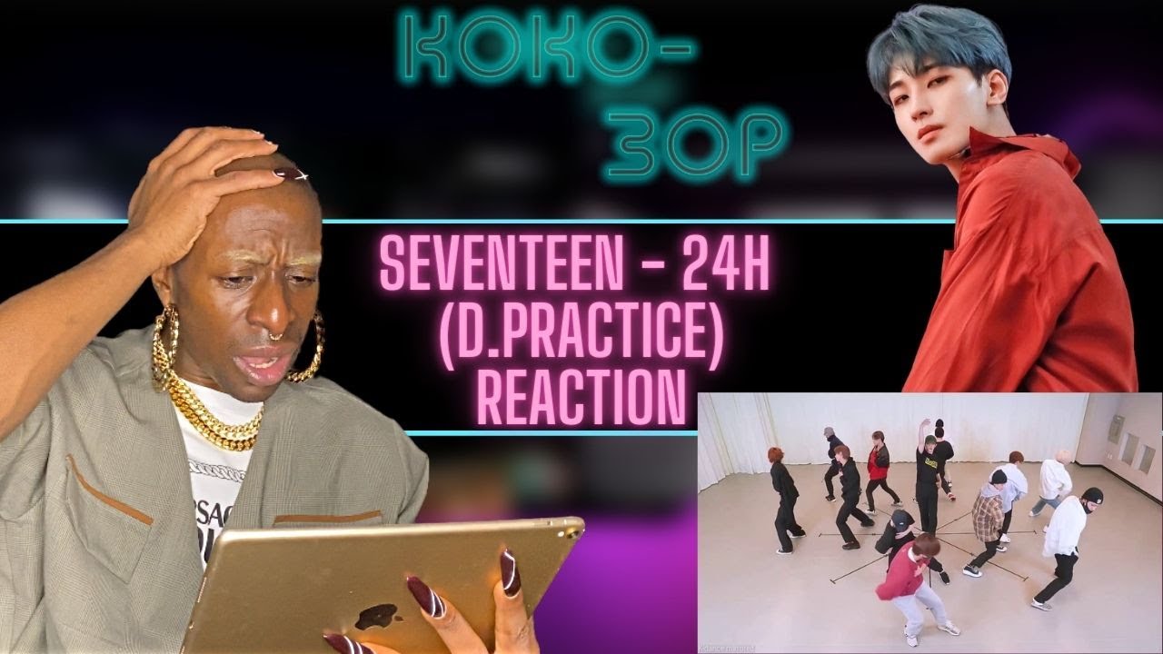 EX-BALLET DANCER REACTS to SEVENTEEN - 24H (Dance Practice)